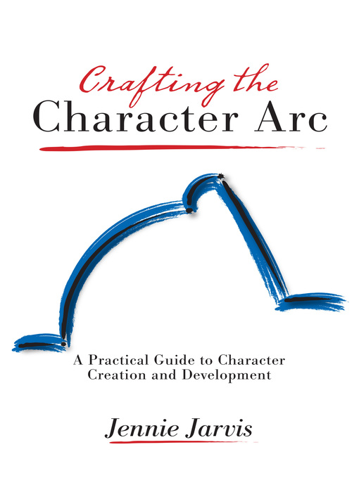 Title details for Crafting the Character Arc by Jennie Jarvis - Available